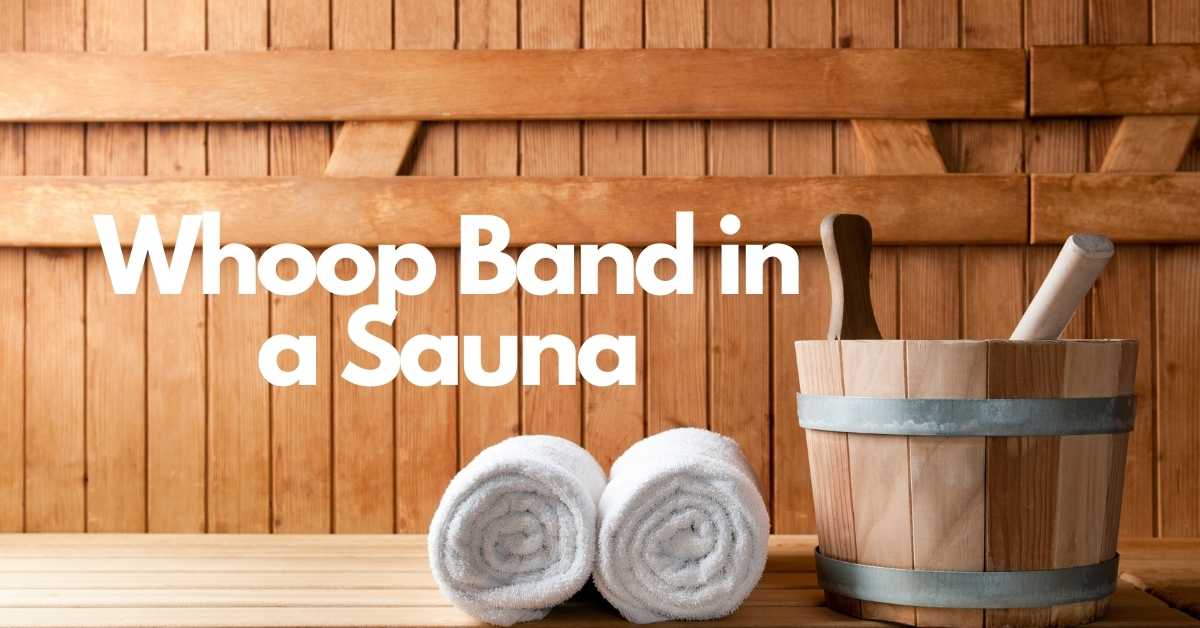 Can we use Whoop in Sauna