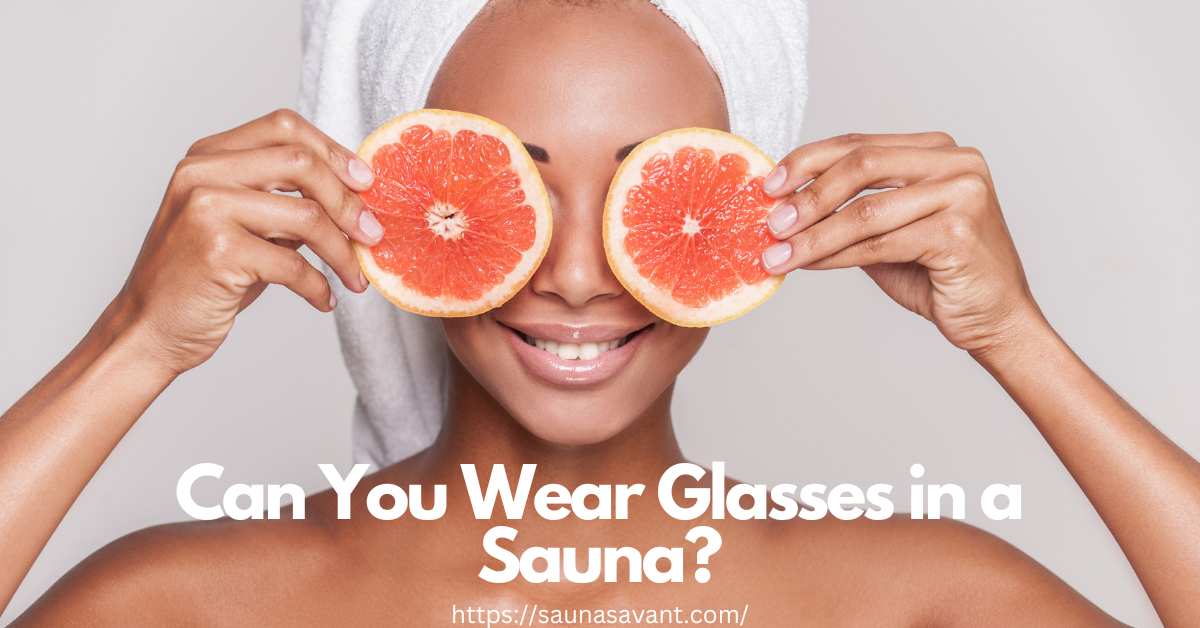 Can-You-Wear-Glasses-in-a-Sauna